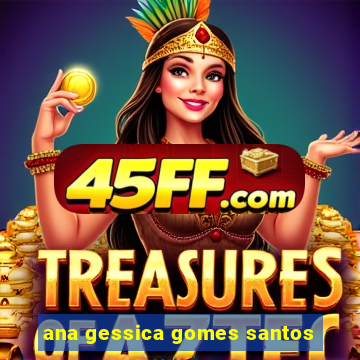 ana gessica gomes santos
